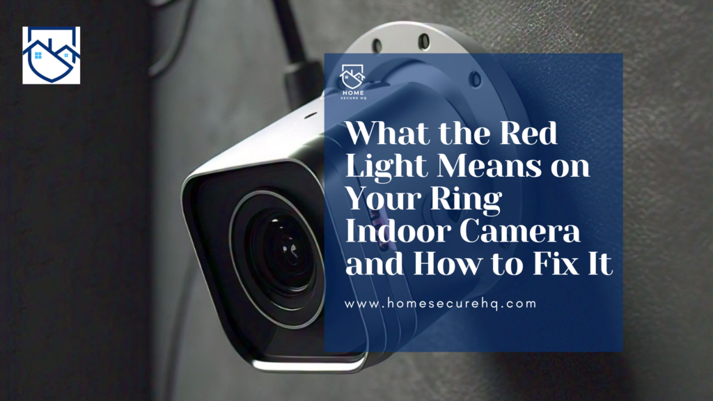 What the Red Light Means on Your Ring Indoor Camera and How to Fix It ...